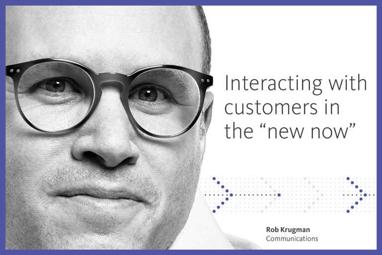 Interacting with customers in the “new now”