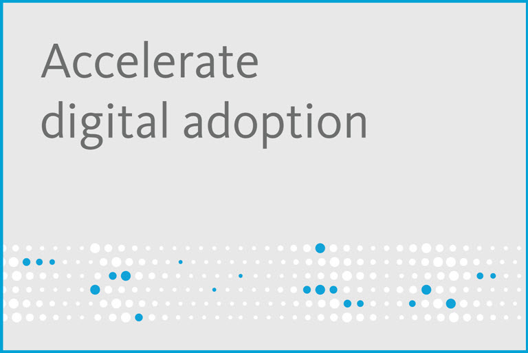 Accelerate digital adoption