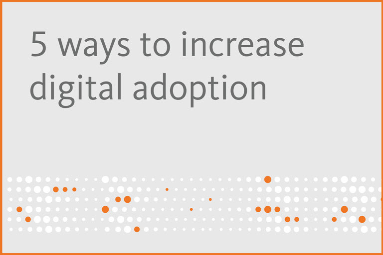 5 ways to increase digital adoption