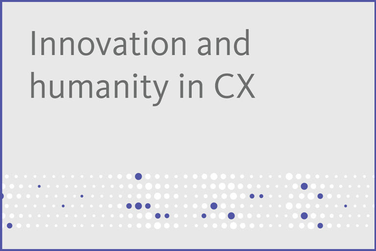 Innovation and humanity in CX 