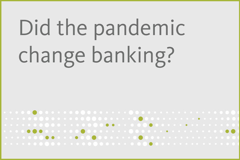 Did the pandemic change banking