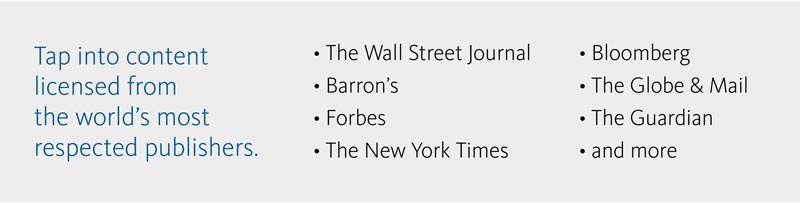 AdvisorStream includes licensed content from The Wall Street Journal, Barron's,Forbes, The New York Times,
Bloomberg, The globe & Mail and more.