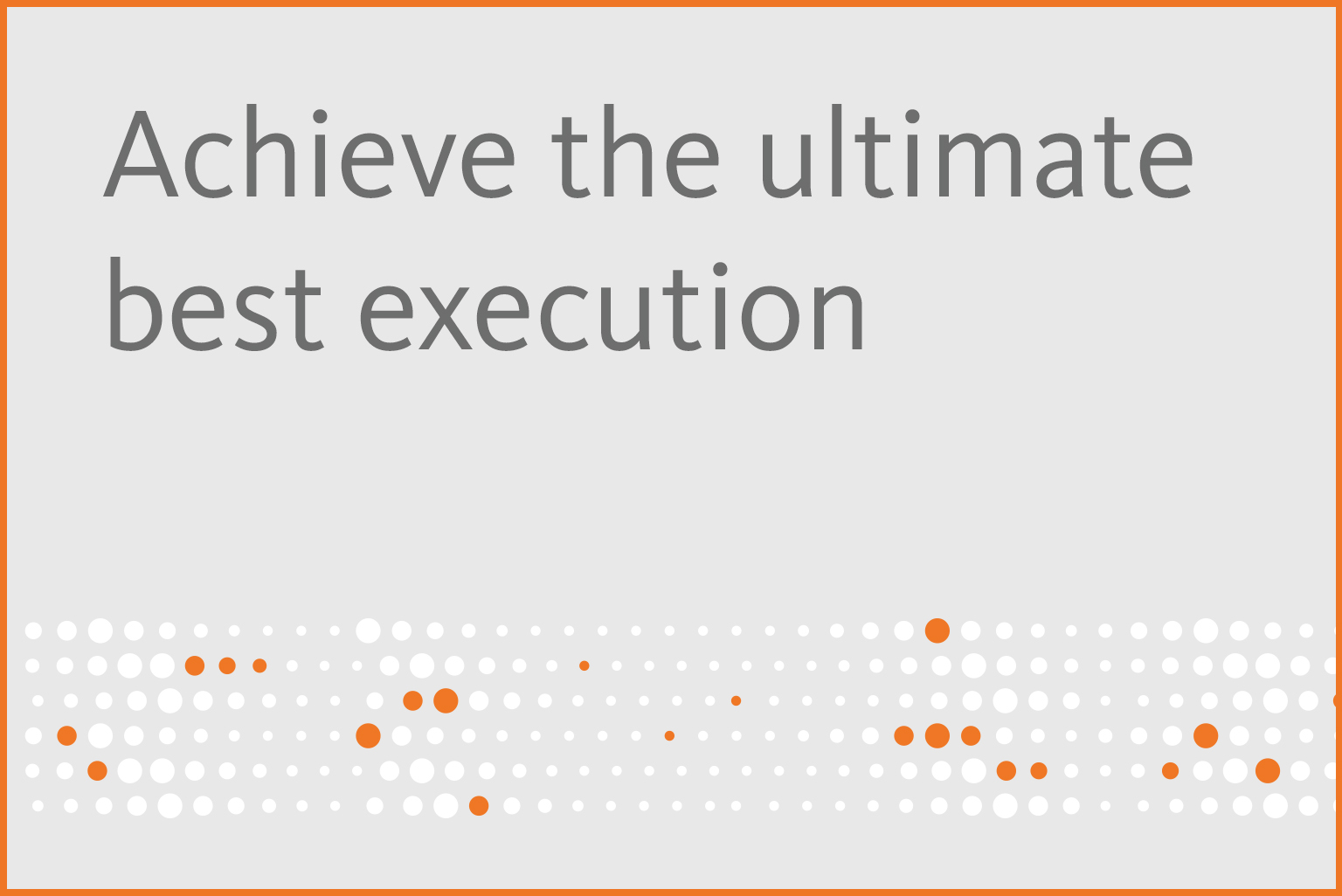 Achieve the ultimate best execution