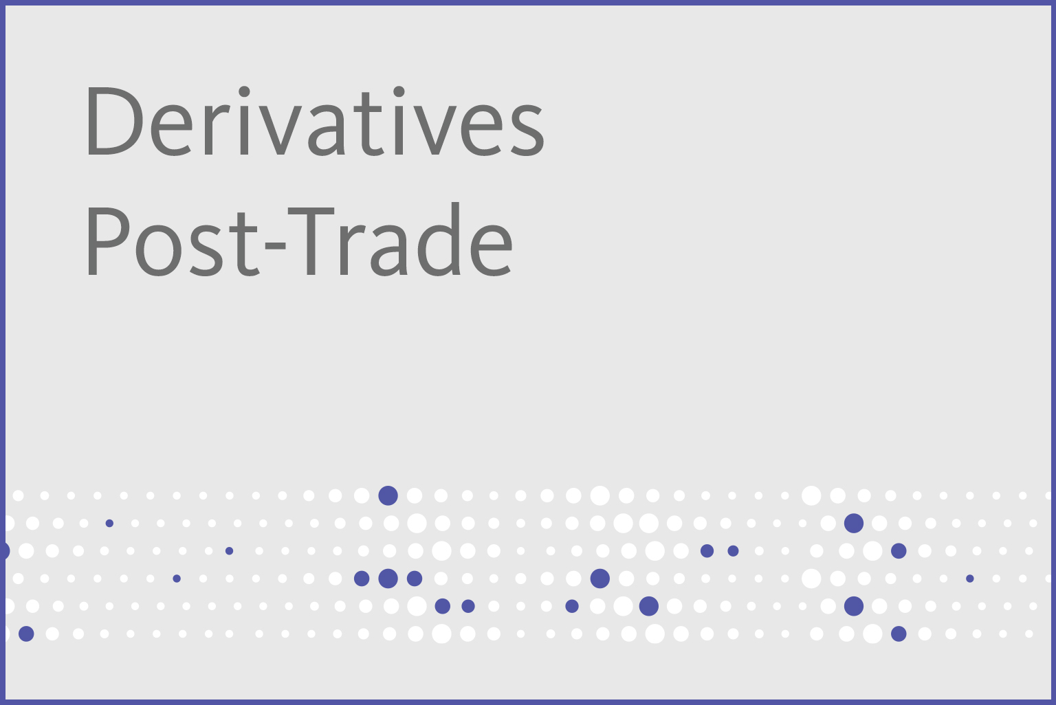 Derivatives Post-Trade