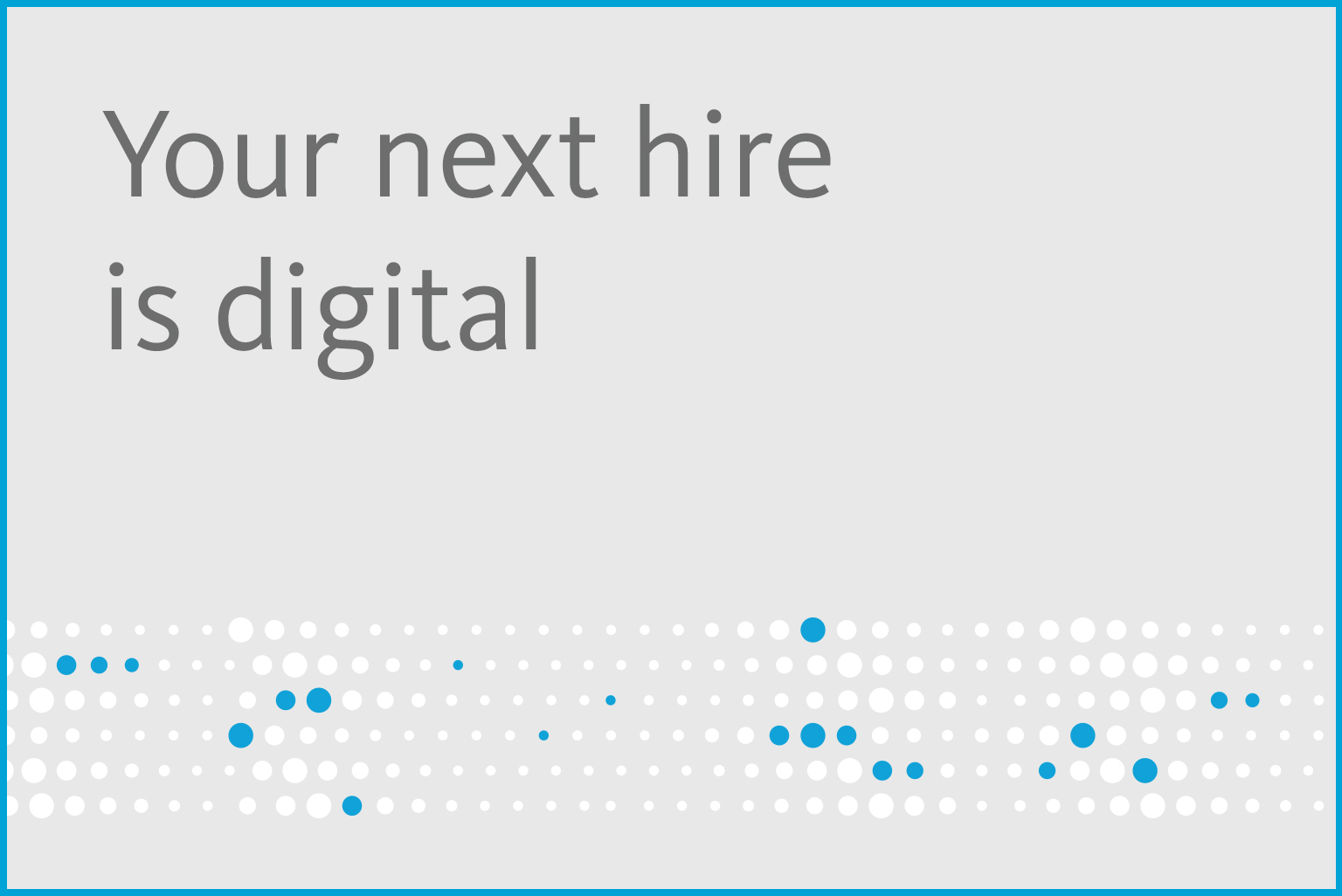 Your next hire is digital
