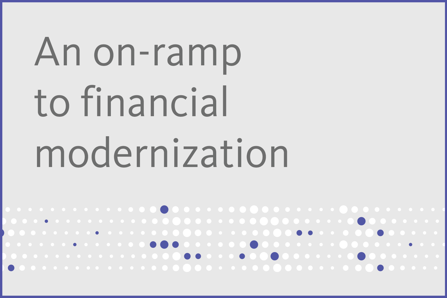  An on-ramp to financial modernization