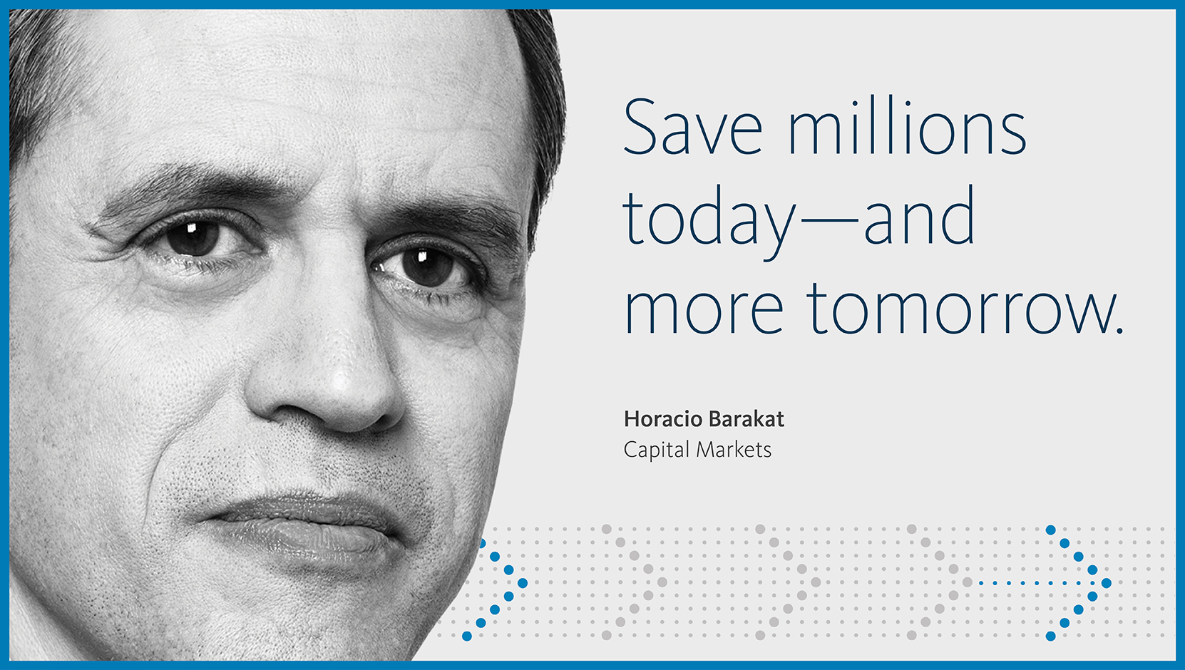 Save millions today - and more tomorrow
